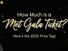 How Much Is a Met Gala Ticket?
