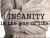 Insanity Is The Way Of Life