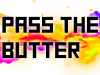 Pass the Butter