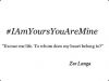 I am yours; you are mine