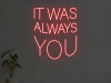 &ldquo;It was Always You&rdquo;- Get Handcrafted Custom Neon signs online