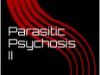 Parasitic Psychosis II