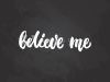 Believing The Beliefs That Are Hard To Believe (But I Still Believe in You)