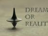 Reality or Dream?