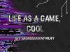 Life as a Game, Cool