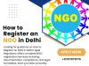 How to Register an NGO in Delhi Without Legal Hassles