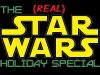 The REAL Star Wars Holiday Special
