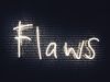 Flaws...