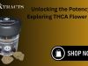 Unlocking the Potency: Exploring THCA Flower UK