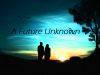 A Future Unknown 