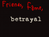 Friend, Fame, Betrayal Chapter 3