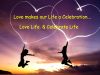 Love makes our life a celebration