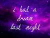 I had a Dream!!!