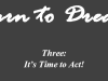 Three &ndash; It&rsquo;s Time to Act!