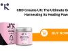CBD Creams UK: The Ultimate Guide to Harnessing Its Healing Power