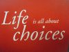 Life Is A Choice 