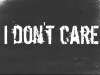 I Don't Care!