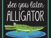 See you later alligator 