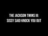 The Jackson Twins III: Sissy Said Knock You Out