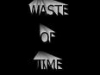 Waste of Time