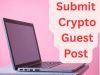 Write for Us Crypto Guest Post: 7 Must-Know Guidelines for a Successful Submission in 2025