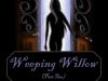 Weeping Willow (Part Two)