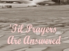 'Til Prayers Are Answered