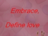 Embrace, Define love