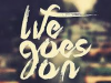 Life Goes On and On