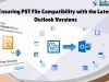 Ensuring PST File Compatibility with the Latest Outlook Versions