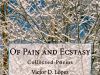 Of Pain and Ecstacy: Collected Poems 