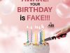 Don&rsquo;t cut a cake! Awake! Your Birthday is Fake! 
