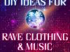 DIY Tips for Creating a Rave Outfit