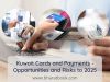 Kuwait Cards and Payments: Market Growth, Opportunity and Forecast 2025