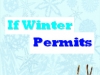 If Winter Permits