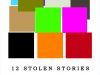 Twelve Stolen Stories
