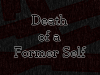 Death of a Former Self