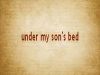under my son's bed   A Senryu