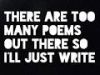 Too many poems