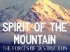  Spirit of the Mountain - the Forces of Destruction (I)