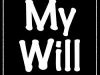 MY WILL!