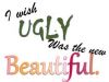 Which Is Better, Ugly Or Beautiful?