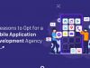 7 Reasons to Opt for a Mobile Application Development Agency