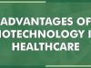 Advantages of Biotechnology in Healthcare