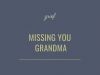  Missing My Grandma