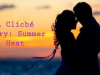 A Clich&eacute; Diary: Summer Heat 