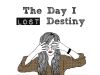 The Day I Lost Destiny