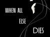 When All Else Dies