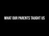 What Our Parents Taught Us