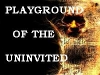 Playground of the Uninvited